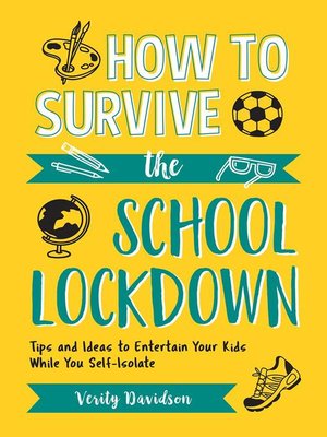 cover image of How to Survive the School Lockdown: Tips and Ideas to Entertain Your Kids While You Self-Isolate